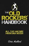 The Old Rockers\' Handbook di Chris Maillard edito da Haynes Publishing Group