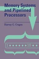 Memory Systems and Pipelined Processors di Harvey G. Cragon edito da Jones and Bartlett