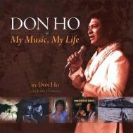 Don Ho: My Music, My Life di Don Ho, Jerry Hopkins edito da Watermark Publishing