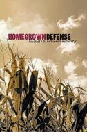 Homegrown Defense: Biofuels & National Security di Frank J. Gaffney Jr, Gal Luft, Robert Zubrin edito da Center for Security Policy