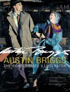 Austin Briggs: The Consummate Illustrator edito da AUAD PUB