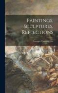 Paintings, Sculptures, Reflections di Georges Vantongerloo edito da LIGHTNING SOURCE INC