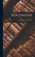 Seek Paradise di Constance Talbot Sitwell edito da LIGHTNING SOURCE INC