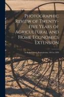 Photographic Review of Twenty-five Years of Agricultural and Home Economics Extension [microform]: in Berks County, Pennsylvania, 1914 to 1938 di Anonymous edito da LIGHTNING SOURCE INC