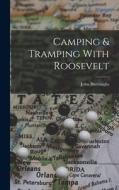 Camping & Tramping With Roosevelt di John Burroughs edito da LEGARE STREET PR