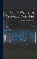 Early Western Travels, 1748-1846: A Series of Annotated Reprints of Some of the Best and Rarest Cont di Reuben Gold Thwaites edito da LEGARE STREET PR