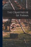 The Chartreuse of Parma di Stendhal edito da LEGARE STREET PR