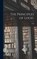 The Principles of Logic di F. H. Bradley edito da LEGARE STREET PR