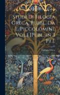 Studi Di Filogia Greca. Pubbl. Da E. Piccolomini. Vol.1 [Publ. in 3 Pt.]. di Filologia Greca edito da LEGARE STREET PR