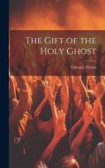 The Gift of the Holy Ghost di Edward Davies edito da LEGARE STREET PR