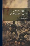 The sky Pilot in no Man's Land di Ralph Connor edito da LEGARE STREET PR