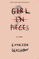 Girl in Pieces di Kathleen Glasgow edito da Random House LCC US