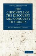 The Chronicle of the Discovery and Conquest of Guinea di Gomes Eanes De Zurara, Zurara Gomes Eanes De edito da Cambridge University Press