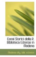 Cenni Storici Della R. Biblioteca Estense In Modena di Modena City edito da Bibliolife