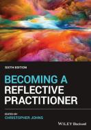 Becoming A Reflective Practitioner di C Johns edito da John Wiley And Sons Ltd