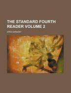 The Standard Fourth Reader Volume 2 di Epes Sargent edito da Rarebooksclub.com