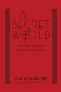 A Secret World di A. W. Richard Sipe edito da Taylor & Francis Ltd