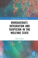 Bureaucracy, Integration and Suspicion in the Welfare State di Mark Graham edito da Taylor & Francis Ltd