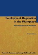 Employment Regulation In The Workplace di Robert K. Robinson, Geralyn McClure Franklin edito da Taylor & Francis Ltd