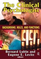 The Clinical Psychologist di Eugene E. Levitt edito da Taylor & Francis Ltd