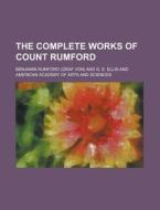 The Complete Works Of Count Rumford Vol di Benjamin Rumford edito da Rarebooksclub.com