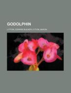 Godolphin. di Edward Bulwer Lytton Lytton edito da General Books Llc