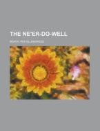 The Ne'er-do-well di Rex Ellingwood Beach edito da General Books Llc