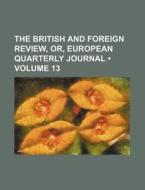 The British And Foreign Review, Or, European Quarterly Journal (volume 13) di Books Group edito da General Books Llc