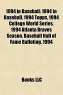 1994 In Baseball: 1994 In Baseball, 1994 di Books Llc edito da Books LLC, Wiki Series