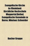 Evangelische Kirche im Rheinland di Quelle Wikipedia edito da Books LLC, Reference Series