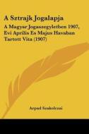 A Sztrajk Jogalapja: A Magyar Jogaszegyletben 1907, Evi Aprilis Es Majus Havaban Tartott Vita (1907) di Arpad Szakolczai edito da Kessinger Publishing