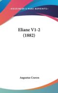 Eliane V1-2 (1882) di Augustus Craven edito da Kessinger Publishing