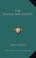 The School and Society di John Dewey edito da Kessinger Publishing