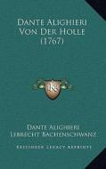 Dante Alighieri Von Der Holle (1767) di Dante Alighieri edito da Kessinger Publishing
