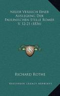 Neuer Versuch Einer Auslegung Der Paulinischen Stelle Romer V, 12-21 (1836) di Richard Rothe edito da Kessinger Publishing