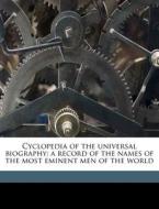 Cyclopedia Of The Universal Biography: A di Parke Godwin edito da Nabu Press