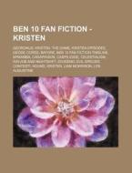 Ben 10 Fan Fiction - Kristen: Georonus, di Source Wikia edito da Books LLC, Wiki Series