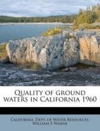 Quality Of Ground Waters In California 1960 di William E. Warne edito da Nabu Press