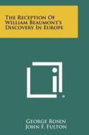 The Reception of William Beaumont's Discovery in Europe di George Rosen edito da Literary Licensing, LLC