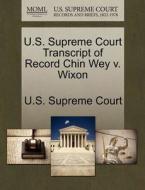 U.s. Supreme Court Transcript Of Record Chin Wey V. Wixon edito da Gale, U.s. Supreme Court Records