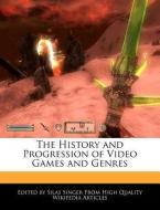 The History and Progression of Video Games and Genres di Silas Singer edito da WEBSTER S DIGITAL SERV S