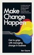 Make Change Happen di Ian Coyne edito da Pearson Education