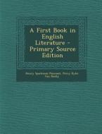 A First Book in English Literature - Primary Source Edition di Henry Spackman Pancoast, Percy Dyke Van Shelly edito da Nabu Press