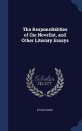The Responsibilities Of The Novelist, And Other Literary Essays di Frank Norris edito da Sagwan Press