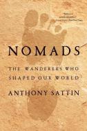 Nomads: The Wanderers Who Shaped Our World di Anthony Sattin edito da W W NORTON & CO