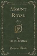 Mount Royal, Vol. 1 Of 3 di M E Braddon edito da Forgotten Books