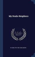 My Studio Neighbors di William Hamilton Gibson edito da CHIZINE PUBN