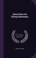 Some Hints For Rising Statesman di Timothy Richard edito da Palala Press