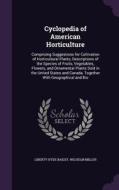 Cyclopedia Of American Horticulture di Liberty Hyde Bailey, Wilhelm Miller edito da Palala Press