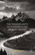 The Transatlantic Eco-Romanticism of Gary Snyder di Paige Tovey edito da Palgrave Macmillan US
